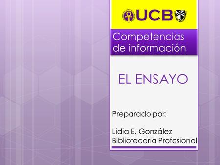 EL ENSAYO Competencias de información Preparado por: