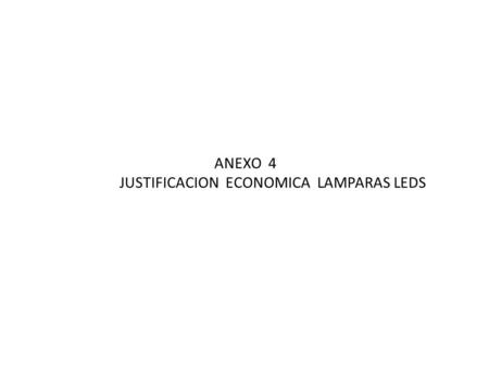 ANEXO 4 JUSTIFICACION ECONOMICA LAMPARAS LEDS.