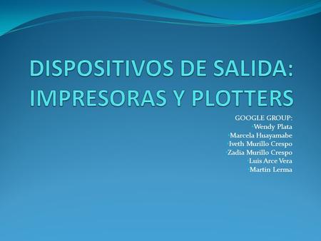 DISPOSITIVOS DE SALIDA: IMPRESORAS Y PLOTTERS