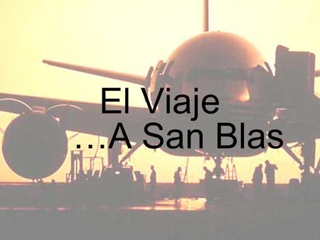 El Viaje …A San Blas.
