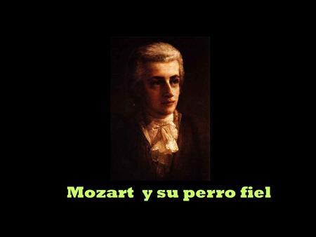 Mozart y su perro fiel.