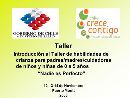 Taller “Introducción al Taller de habilidades de crianza para padres/madres/cuidadores de niños y niñas de 0 a 5 años “Nadie es Perfecto” ” 12-13-14 de.