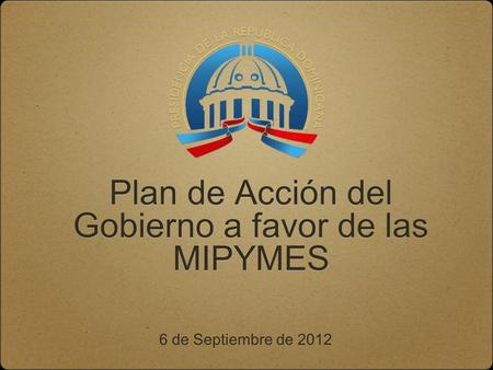 Plan de Acción del Gobierno a favor de las MIPYMES