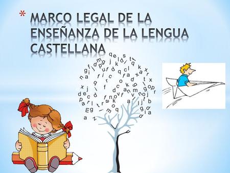 MARCO LEGAL DE LA ENSEÑANZA DE LA LENGUA CASTELLANA