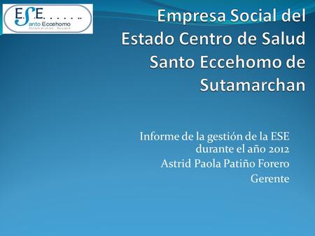 Informe de la gestión de la ESE durante el año 2012