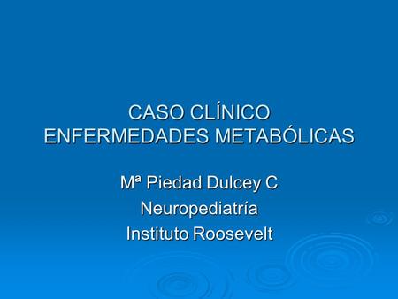 CASO CLÍNICO ENFERMEDADES METABÓLICAS