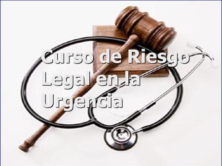 Curso de Riesgo Legal en la Urgencia