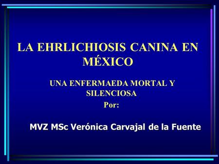 LA EHRLICHIOSIS CANINA EN MÉXICO
