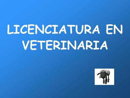 LICENCIATURA EN VETERINARIA