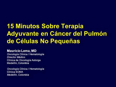 Mauricio Lema, MD Oncología Clínica / Hematología Director Médico