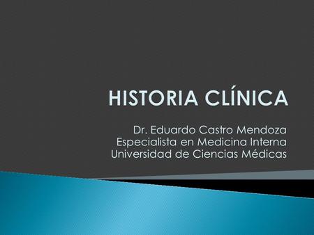 HISTORIA CLÍNICA Dr. Eduardo Castro Mendoza