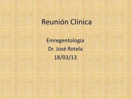 Emregentologia Dr. José Rotela 18/03/13