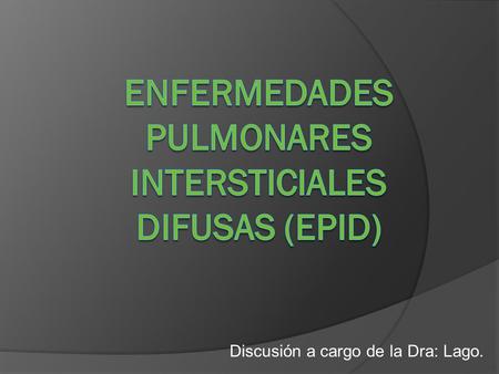 ENFERMEDADES PULMONARES INTERSTICIALES DIFUSAS (EPID)