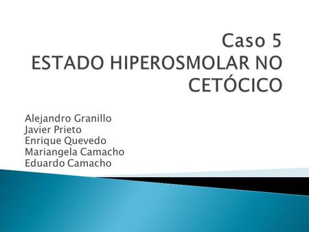 Caso 5 ESTADO HIPEROSMOLAR NO CETÓCICO