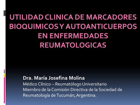 Dra. María Josefina Molina Médico Clínico – Reumatólogo Universitario