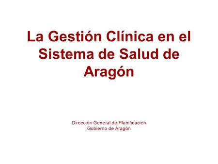 La Gestión Clínica en el Sistema de Salud de Aragón