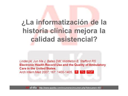 ¿La informatización de la historia clínica mejora la calidad asistencial? LinderJA, Jun Ma J, Bates DW, Middleton B, Stafford RS. Electronic Health Record.