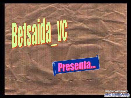 Betsaida_vc Presenta....