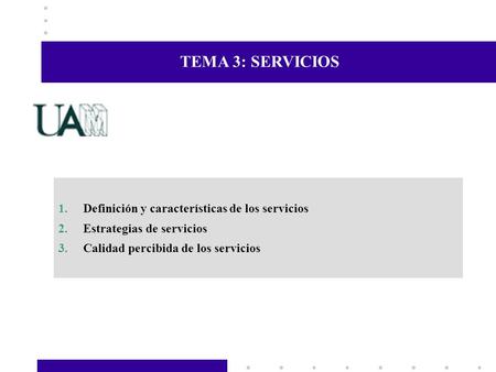 TEMA 3: SERVICIOS Definición y características de los servicios