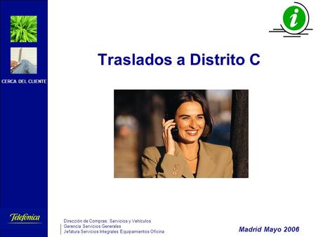 CERCA DEL CLIENTE Dirección de Compras, Servicios y Vehículos Gerencia Servicios Generales Jefatura Servicios Integrales Equipamientos Oficina 1 Traslados.