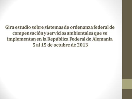 Gira estudio sobre sistemas de ordenanza federal de compensación y servicios ambientales que se implementan en la República Federal de Alemania 5 al 15.