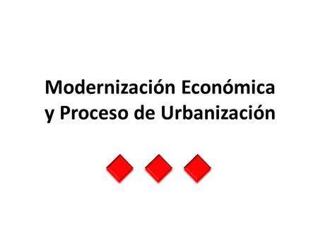 Modernización Económica y Proceso de Urbanización