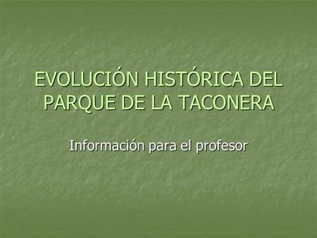 EVOLUCIÓN HISTÓRICA DEL PARQUE DE LA TACONERA
