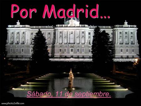 Por Madrid… Sábado, 11 de septiembre.. Salida a las ocho de la mañana y vamos al estadio « Santiago Bernabeu ». Está situado en el centro de Madrid. Se.
