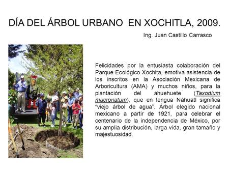 DÍA DEL ÁRBOL URBANO EN XOCHITLA, 2009. Felicidades por la entusiasta colaboración del Parque Ecológico Xochita, emotiva asistencia de los inscritos en.