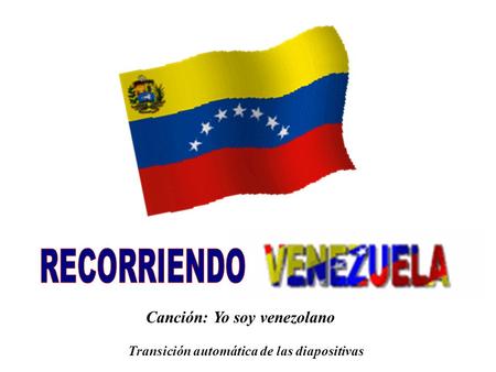 RECORRIENDO Canción: Yo soy venezolano
