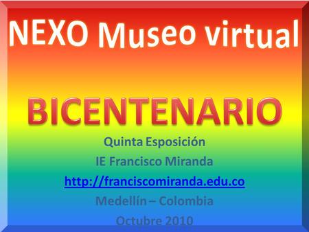 BICENTENARIO NEXO Museo virtual Quinta Esposición IE Francisco Miranda