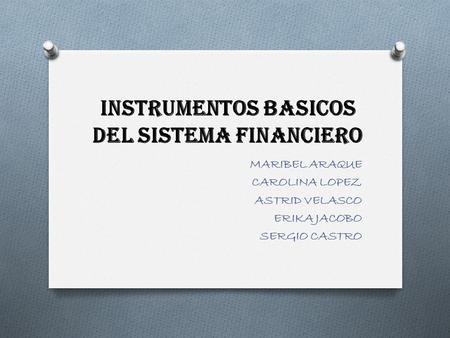 INSTRUMENTOS BASICOS DEL SISTEMA FINANCIERO