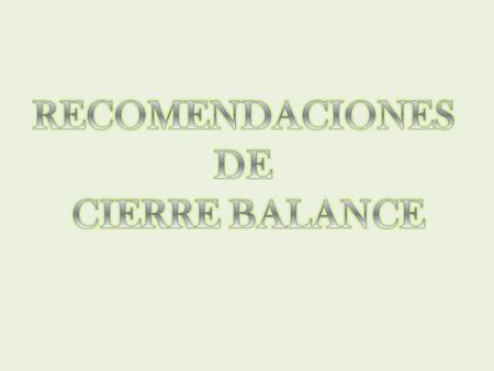 RECOMENDACIONES DE CIERRE BALANCE.