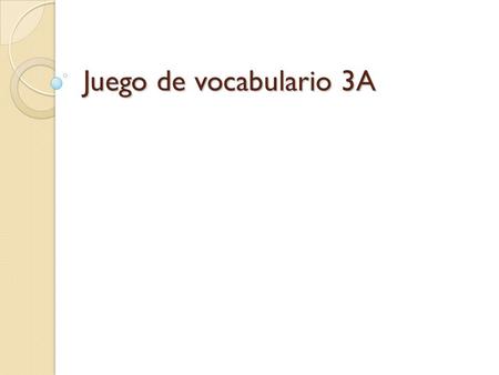 Juego de vocabulario 3A.