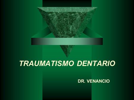 TRAUMATISMO DENTARIO DR. VENANCIO
