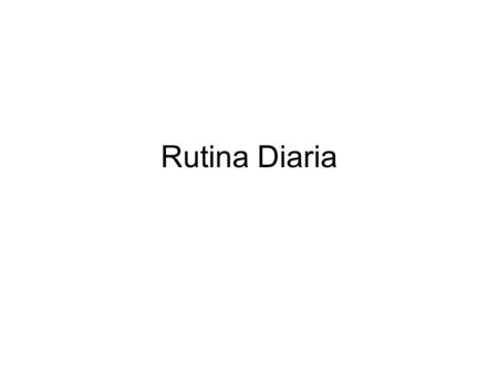 Rutina Diaria.