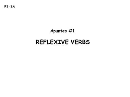 R2-2A Apuntes #1 REFLEXIVE VERBS.