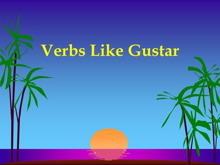 Verbs Like Gustar.