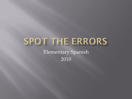 Elementary Spanish 2010. Tiene la boca es larga. Tiene la boca larga.