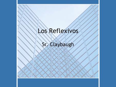 Los Reflexivos Sr. Claybaugh. YO form & Structure Reflex your verby Los Reflexivos.