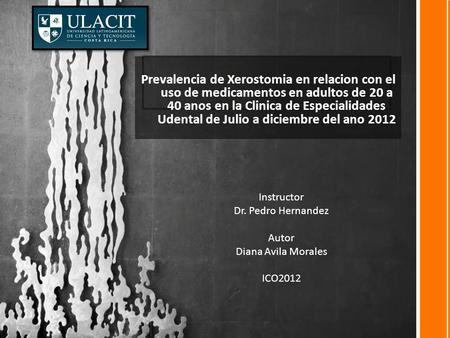 Prevalencia de Xerostomia en relacion con el uso de medicamentos en adultos de 20 a 40 anos en la Clinica de Especialidades Udental de Julio a diciembre.