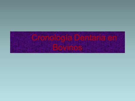 Cronología Dentaria en Bovinos