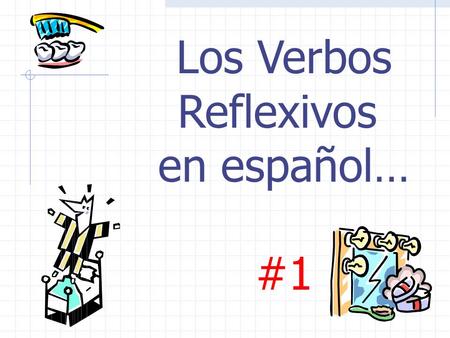 Los Verbos Reflexivos en español… #1.