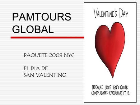 PAMTOURS GLOBAL PAQUETE 2008 NYC EL DIA DE SAN VALENTINO.