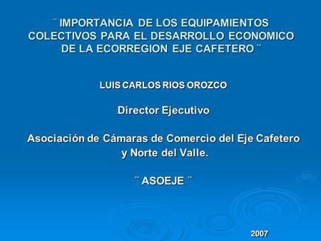Asociación de Cámaras de Comercio del Eje Cafetero y Norte del Valle.