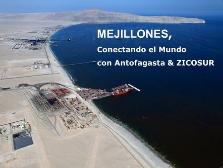 MEJILLONES, Conectando el Mundo con Antofagasta & ZICOSUR.