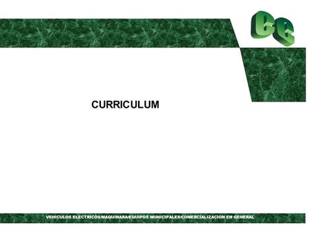 CURRICULUM VEHICULOS ELECTRICOS/MAQUINARA/EQUIPOS MUNICIPALES/COMERCIALIZACION EN GENERAL.