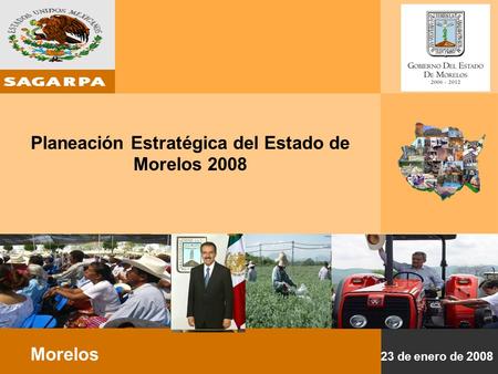 Planeación Estratégica del Estado de Morelos 2008 Morelos 23 de enero de 2008.