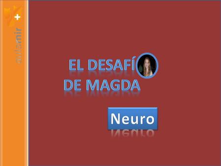 EL DESAFÍ DE MAGDA Neuro.