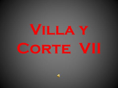 Villa y Corte VII.